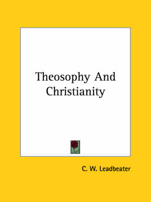 Theosophy And Christianity - C W Leadbeater