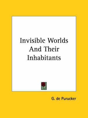 Invisible Worlds And Their Inhabitants - G De Purucker