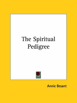 The Spiritual Pedigree - Annie Wood Besant