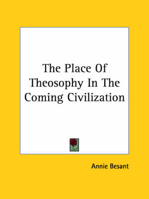 The Place Of Theosophy In The Coming Civilization