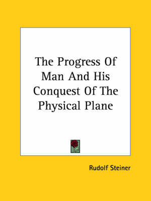 The Progress Of Man And His Conquest Of The Physical Plane