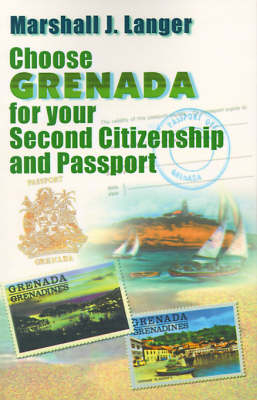 Choose Grenada for Your Second Citizenship and Passport