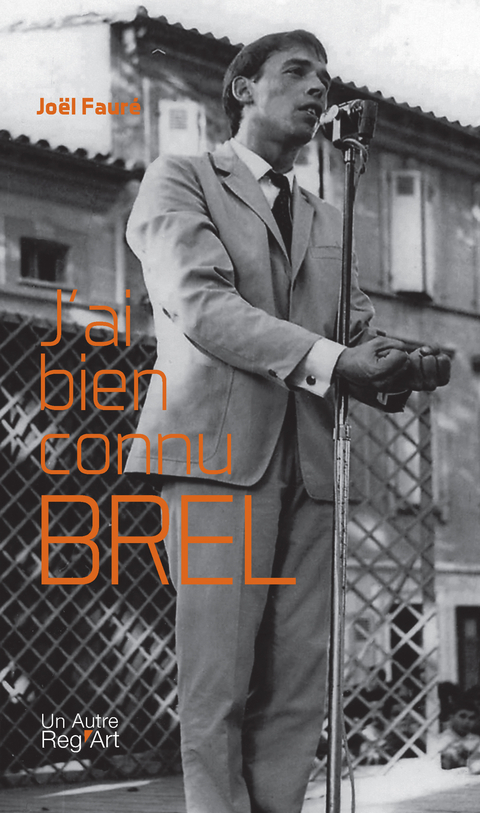 J&rsquo;ai bien connu Brel - Jo&euml;l Faur&eacute;