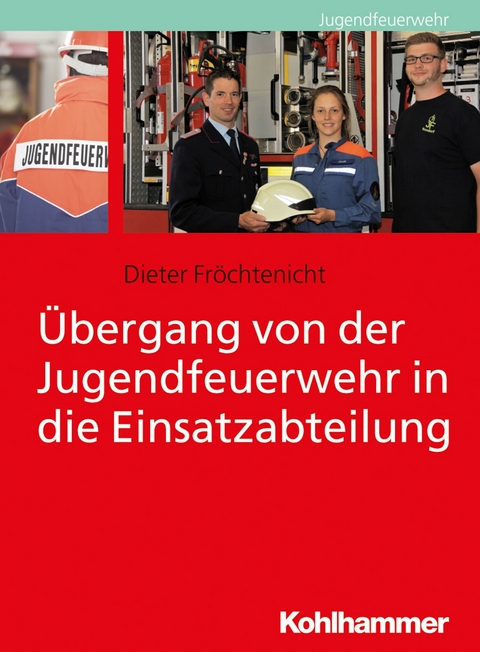 &Uuml;bergang von der Jugendfeuerwehr in die Einsatzabteilung - Dieter Fr&ouml;chtenicht