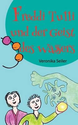 Freddi Tulli und der Geist des Wassers