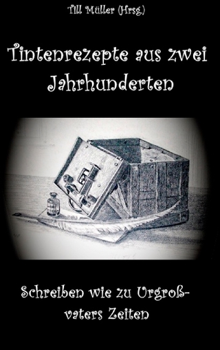 Tintenrezepte aus zwei Jahrhunderten