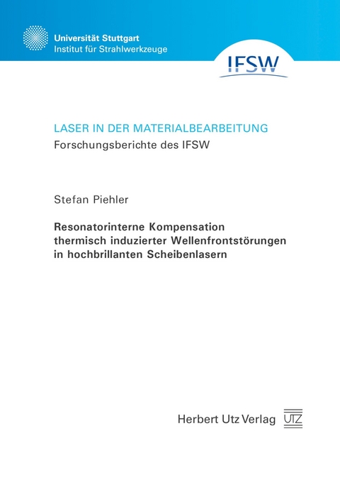 Resonatorinterne Kompensation thermisch induzierter Wellenfrontstörungen in hochbrillanten Scheibenlasern -  Stefan Piehler