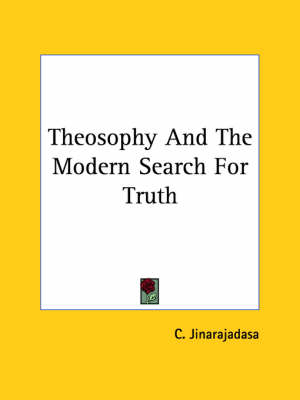 Theosophy And The Modern Search For Truth - C Jinarajadasa