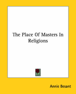 The Place Of Masters In Religions - Annie Wood Besant