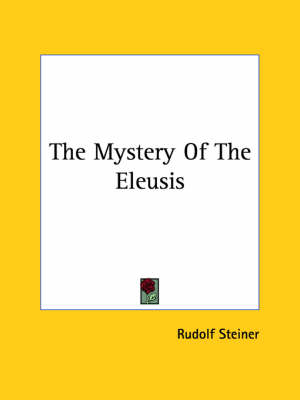 The Mystery Of The Eleusis - Dr Rudolf Steiner