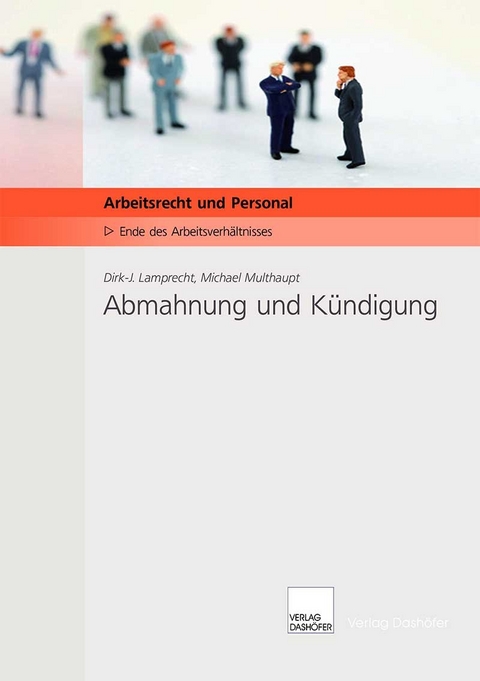 Abmahnung und K&uuml;ndigung - Dirk J Lamprecht, Michael Multhaupt