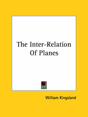 The Inter-Relation Of Planes - William Kingsland