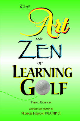 The Art and Zen of Learning Golf, Third Edition