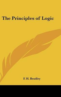 The Principles of Logic - F H Bradley