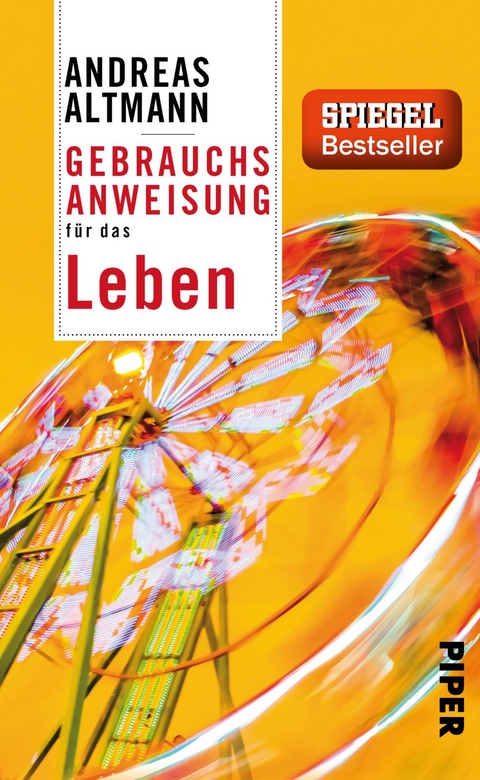 Gebrauchsanweisung f&uuml;r das Leben - Andreas Altmann