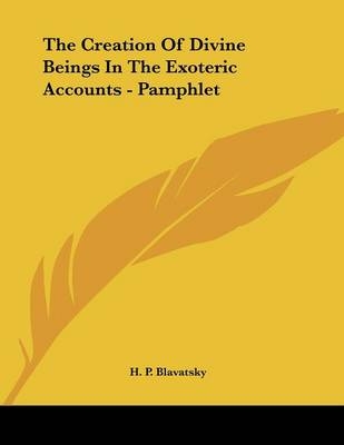 The Creation Of Divine Beings In The Exoteric Accounts - Pamphlet - H P Blavatsky