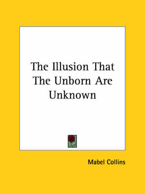 The Illusion That The Unborn Are Unknown