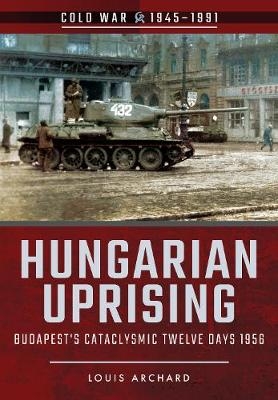 Hungarian Uprising -  Louis Archard