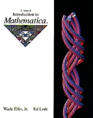 A Tutorial Introduction to Mathematica - W. Ellis, E. Lodi