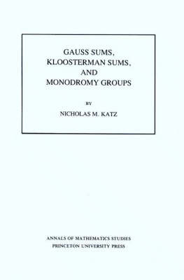 Gauss Sums, Kloosterman Sums, and Monodromy Groups - Nicholas M. Katz