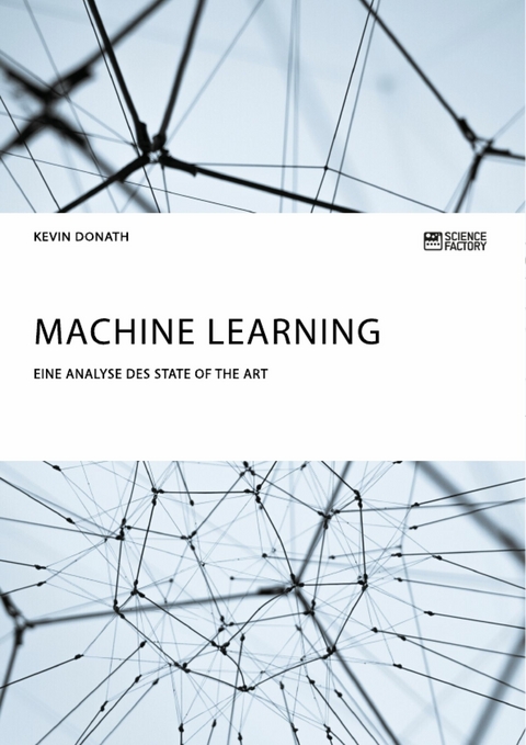 Machine Learning. Eine Analyse des State of the Art - Kevin Donath