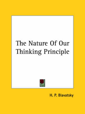 The Nature Of Our Thinking Principle - H P Blavatsky