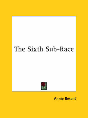 The Sixth Sub-Race - Annie Besant