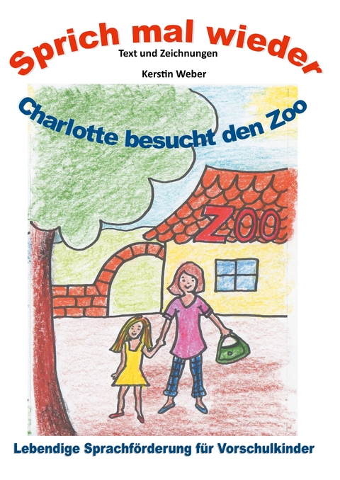 Charlotte besucht den Zoo - Kerstin Weber