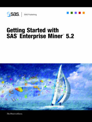Getting Started with SAS(R) Enterprise Miner(TM) 5.2