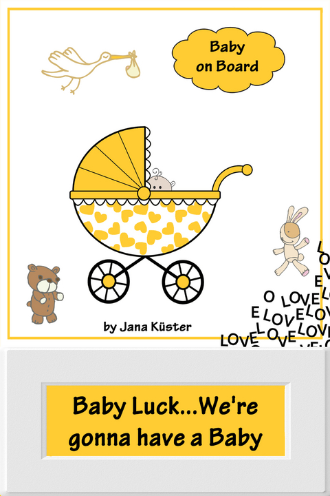 Baby Luck...We're gonna have a Baby - Jana K&uuml;ster
