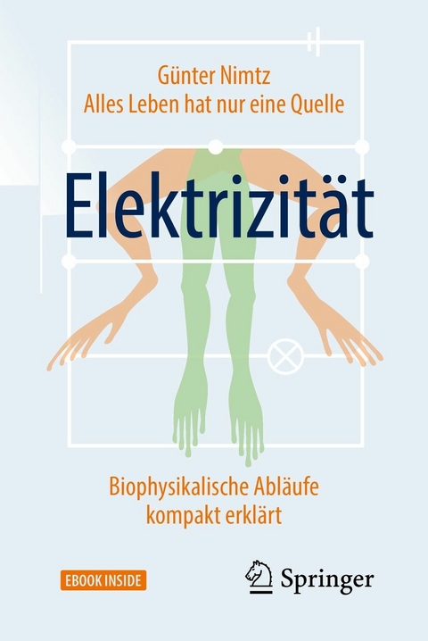 Alles Leben hat nur eine Quelle: Elektrizit&auml;t - G&uuml;nter Nimtz