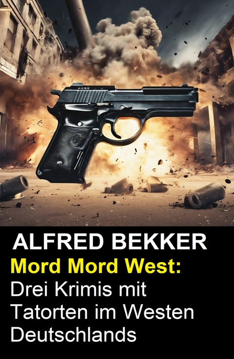 Mord Mord West -  Alfred Bekker