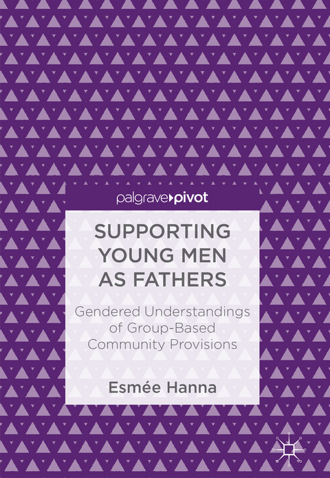 Supporting Young Men as Fathers - Esm&eacute;e Hanna