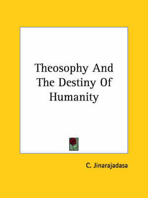 Theosophy And The Destiny Of Humanity - C Jinarajadasa