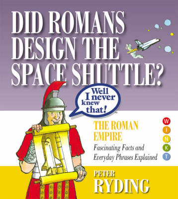 Well I Never Knew That!  Did Romans Design the Space Shuttle? - Peter Ryding