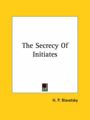 The Secrecy Of Initiates - H P Blavatsky