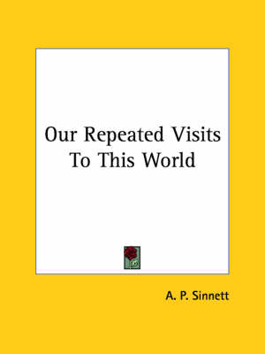 Our Repeated Visits To This World - A P Sinnett