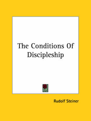 The Conditions Of Discipleship - Dr Rudolf Steiner