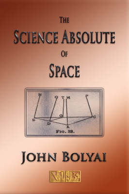 The Science Absolute of Space - Illustrated -  John Bolyai