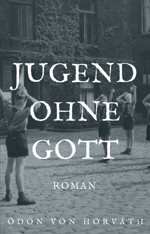 Jugend ohne Gott - &Ouml;d&ouml;n von Horv&aacute;th