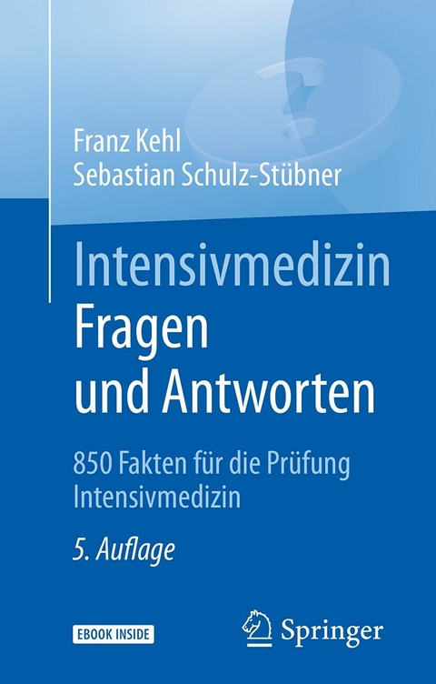 Intensivmedizin Fragen und Antworten - Franz Kehl, Sebastian Schulz-St&uuml;bner