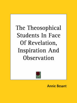 The Theosophical Students In Face Of Revelation, Inspiration And Observation - Annie Wood Besant