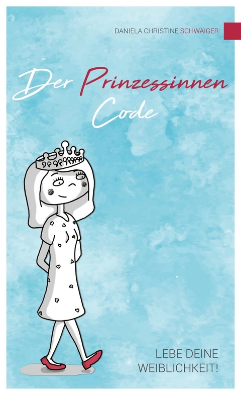 Der Prinzessinnen Code -  Daniela Christine Schwaiger