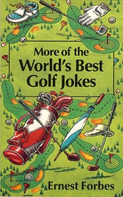 More of the World&rsquo;s Best Golf Jokes - Ernest Forbes