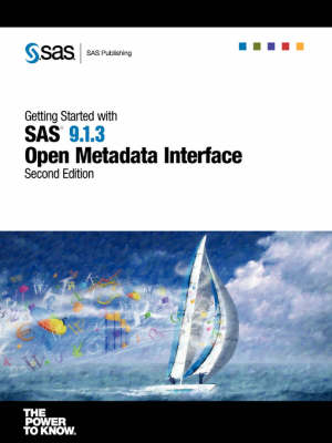 Getting Started with SAS(R) 9.1.3 Open Metadata Interface, Second Edition