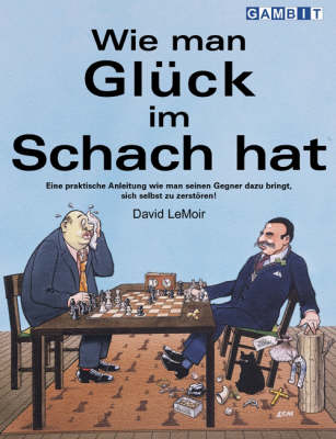 Wie Man Gluck im Schach Hat - David LeMoir