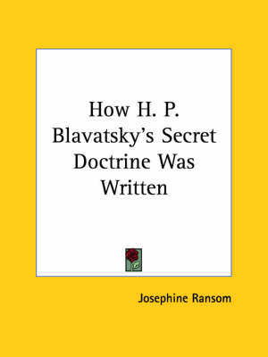 How H. P. Blavatsky's Secret Doctrine Was Written - Josephine Ransom