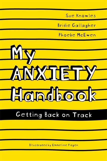 My Anxiety Handbook - Sue Knowles, Bridie Gallagher, Phoebe McEwen