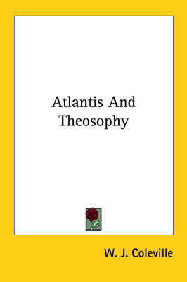 Atlantis And Theosophy - W J Coleville