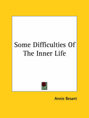 Some Difficulties Of The Inner Life - Annie Wood Besant
